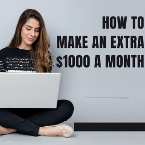 How to make an extra $1000 a month